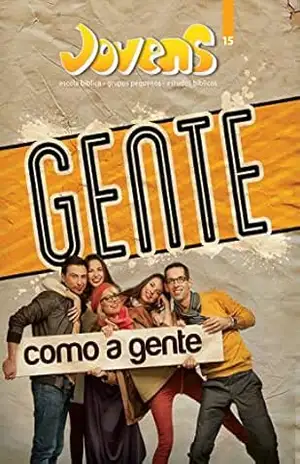 Gente como a Gente | Aluno (Jovens) – Editora Cristã Evangélica Gente como a Gente | Aluno (Jovens) – Editora Cristã Evangélica