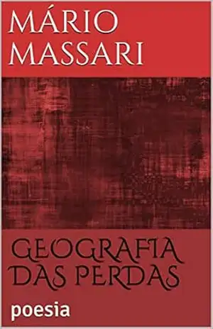 Capa do livro GEOGRAFIA DAS PERDAS: poesia - Mário Massari
