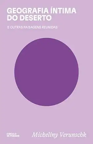 Geografia íntima do deserto: e outras paisagens reunidas – Micheliny Verunschk
