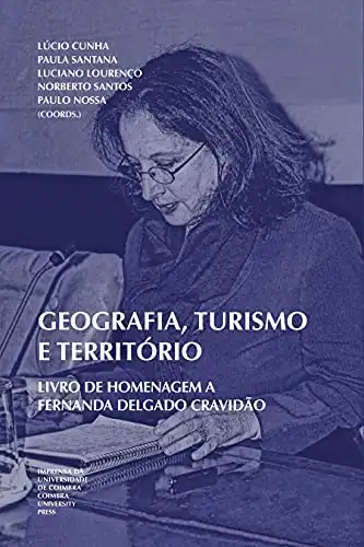 Baixar Geografia, Turismo e Território: Livro de homenagem a Fernanda Delgado Cravidão (Geografias 6) pdf, epub, mobi, eBook