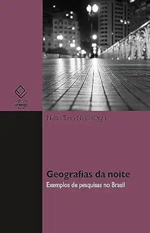 Geografias da noite: exemplos de pesquisa no Brasil – Nécio Turra Neto Geografias da noite: exemplos de pesquisa no Brasil – Nécio Turra Neto