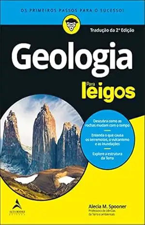 Geologia Para Leigos: Descubra como as Rochas mudam com o tempo - Alecia M. Spooner Geologia Para Leigos: Descubra como as Rochas mudam com o tempo - Alecia M. Spooner