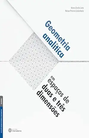 Geometria analítica em espaços de duas e três dimensões – Álvaro Emílio Leite