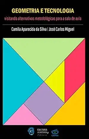 Capa do livro Geometria e tecnologia: visitando alternativas metodológicas para a sala de aula - Camila Aparecida da Silva