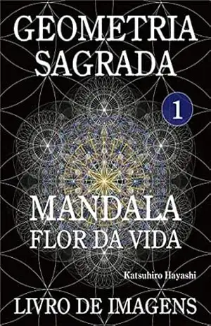 Capa do livro Geometria Sagrada 1, Mandala, Flor da vida, Livro de imagens. - Katsuhiro Hayashi