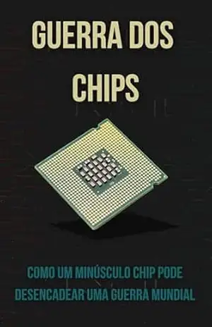 Geopolítica: Como um Minúsculo Chip Pode Desencadear uma Guerra Mundial – Fabrício Borges Barbosa