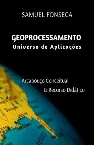 Geoprocessamento – Universo De Aplicações – Samuel Ferreira Da Fonseca