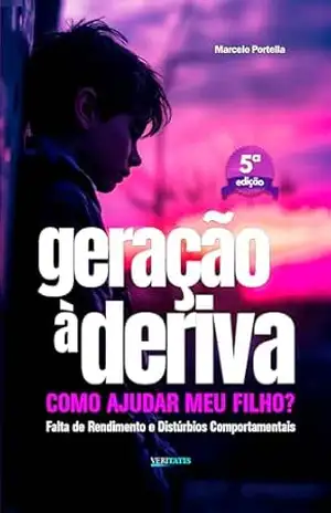GERAÇÃO À DERIVA: COMO AJUDAR MEU FILHO (Laços e Escolhas Livro 2) – MARCELO PORTELLA