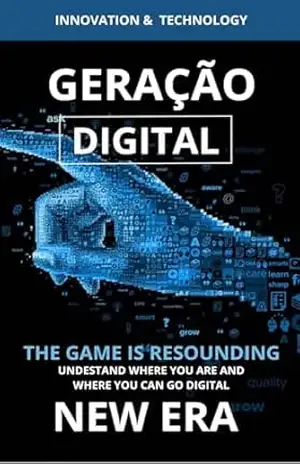Geração Digital: Como Nossa Geração Está Moldando o Novo Mercado Financeiro (New Era) – Bruno Batista Geração Digital: Como Nossa Geração Está Moldando o Novo Mercado Financeiro (New Era) – Bruno Batista