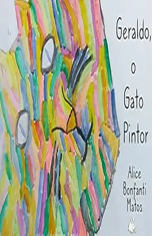 Geraldo, O Gato Pintor – Alice Bonfanti Matos Geraldo, O Gato Pintor – Alice Bonfanti Matos