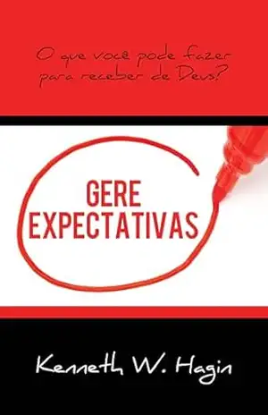 Gere Expectativas – Kenneth W. Hagin