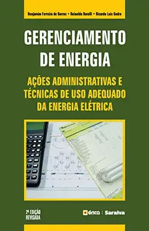 Gerenciamento de Energia – Ações administrativas e técnicas de uso adequado da energia elétrica – BENJAMIM FERREIRA DE BARROS