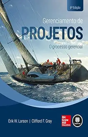 Gerenciamento de Projetos: O Processo Gerencial – Erik W. Larson Gerenciamento de Projetos: O Processo Gerencial – Erik W. Larson