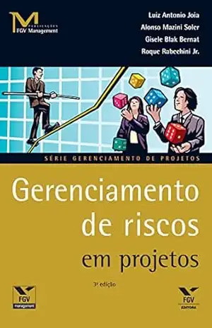 Gerenciamento de riscos em projetos (FGV Management) – Luiz Antonio Joia