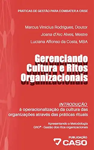 Baixar Gerenciando cultura e ritos organizacionais: INTRODUÇÃO: à operacionalização da cultura das organizações através das práticas rituais (Práticas de gestão para combater a crise Livro 4) pdf, epub, mobi, eBook