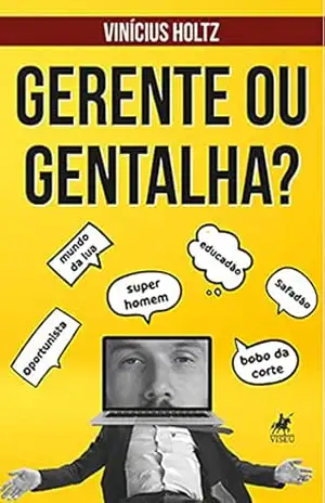 Gerente ou Gentalha? – Vinícius Holtz Gerente ou Gentalha? – Vinícius Holtz
