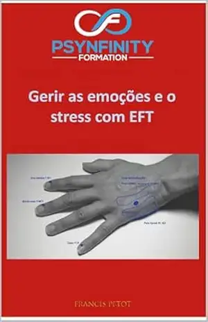 Capa do livro Gerir as suas emoções e o seu stress: Com a EFT (Psynfinity Formation) - Francis PETOT