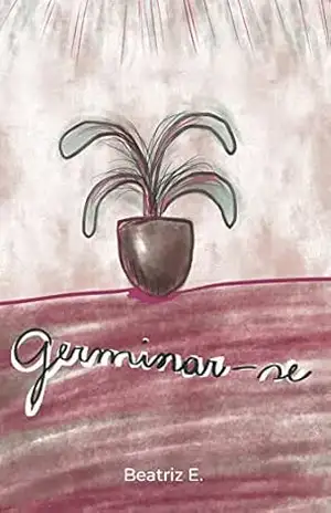 Germinar–se – Beatriz E. Germinar–se – Beatriz E.