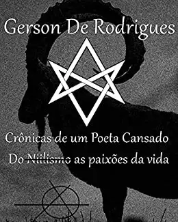 Baixar Gerson De Rodrigues – Crônicas de um Poeta cansado: Do Niilismo as Paixões da Vida pdf, epub, mobi, eBook