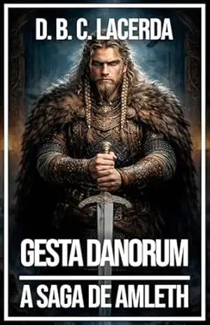 Capa do livro Gesta Danorum de Saxo Grammaticus: A História Dinamarquesa e a Saga de Amleth (Mitologia Nórdica em traduções fiéis, Ecos de Asgard Livro 4) - D. B. C. de Lacerda