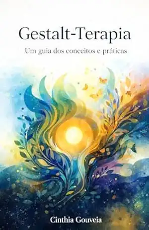 Capa do livro Gestalt–Terapia: Um guia dos conceitos e práticas - Cinthia Gouveia
