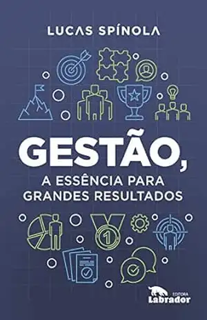 Capa do livro Gestão, a essência para grandes resultados - Lucas Spínola