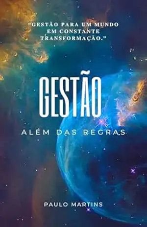 Gestão Alem das Regras – Paulo Martins