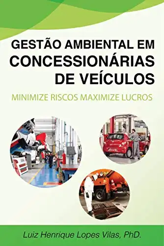 Baixar Gestão ambiental em concessionárias e revendas de veículos: Minimize Riscos Maximize Lucros pdf, epub, mobi, eBook
