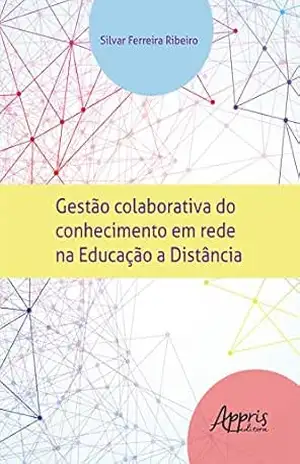 Gestão Colaborativa do Conhecimento em Rede na Educação à Distância – Silvar Ferreira Ribeiro