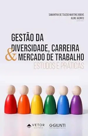 Gestão da diversidade, carreira & mercado de trabalho: estudos e práticas – Aline Jacinto Gestão da diversidade, carreira & mercado de trabalho: estudos e práticas – Aline Jacinto