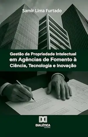 Capa do livro Gestão da Propriedade Intelectual em Agências de Fomento à Ciência, Tecnologia e Inovação - Samir Lima Furtado