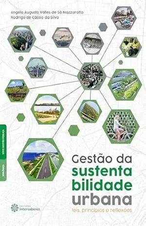 Gestão da sustentabilidade urbana:: leis, princípios e reflexões - Angelo Augusto Valles de Sá Mazzarotto