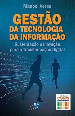 Gestão da Tecnologia da Informação: Sustentação e inovação para a transformação digital – Manoel Veras Sousa de Neto