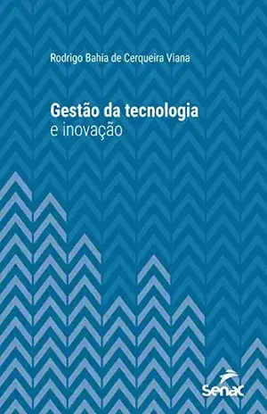 Gestão da tecnologia e inovação (Universitária) - Rodrigo Bahia de Cerqueira Viana Gestão da tecnologia e inovação (Universitária) - Rodrigo Bahia de Cerqueira Viana