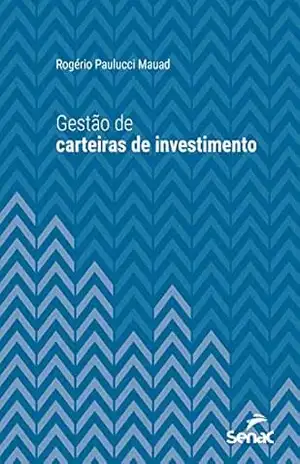 Gestão de carteiras de investimento (Série Universitária) – Rogério Paulucci Mauad
