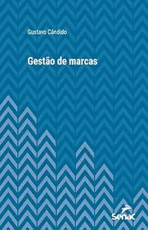 Gestão de marcas (Série Universitária) – Gustavo Cândido