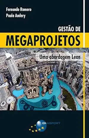 Gestão de Megaprojetos: Uma Abordagem Lean – Fernando Romero