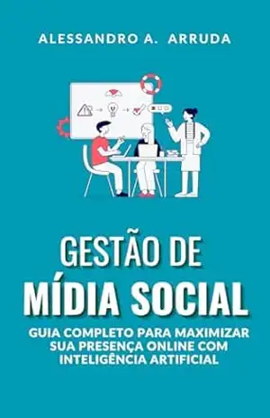 Capa do livro Gestão de Mídia Social: Guia Completo para Maximizar sua Presença Online com Inteligência Artificial - Alessandro Alves Arruda