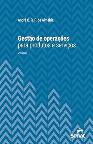 Capa do livro Gestão de operações para produtos e serviços (Série Universitária) - André C. R. F. de Almeida