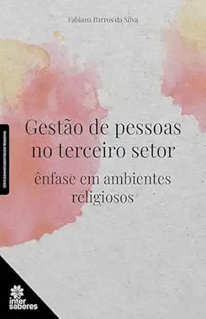 Capa do livro Gestão de pessoas no terceiro setor:: ênfase em ambientes religiosos - Fabiana Barros da Silva