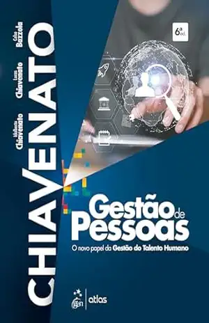 Gestão de Pessoas – O Novo Papel da Gestão do Talento Humano – Idalberto Chiavenato
