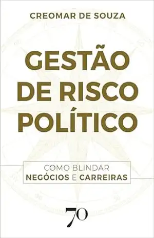 Gestão de risco político: como blindar negócios e carreiras – Creomar de Souza Gestão de risco político: como blindar negócios e carreiras – Creomar de Souza