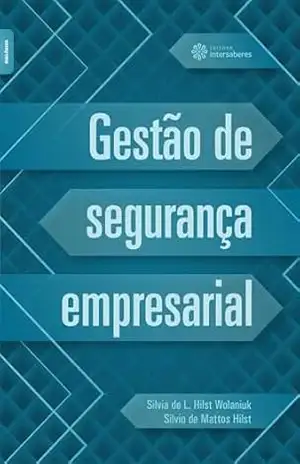 Gestão de segurança empresarial – Silvia De Lima Hilst Wolaniuk