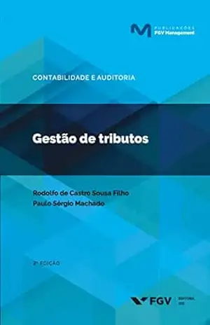 Gestão de tributos (FGV Management) – Paulo Sérgio Machado Rodolfo de Castro Sousa Filho