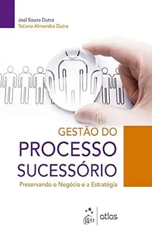 Capa do livro Gestão do Processo Sucessório – Preservando o Negócio e a Estratégia - Joel Souza Dutra