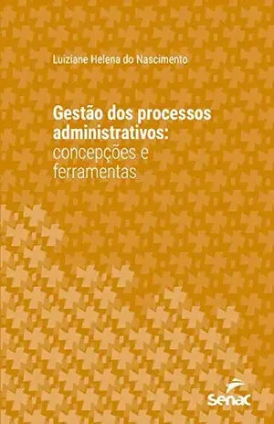 Capa do livro Gestão dos processos administrativos: Concepções e ferramentas (Universitária) - Luiziane Helena do Nascimento