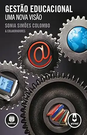 Gestão Educacional: Uma Nova Visão – Sonia Simões Colombo