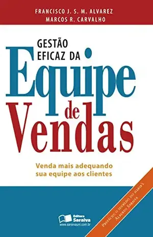 Capa do livro GESTÃO EFICAZ DA EQUIPE DE VENDAS - MARCOS ROBERTO CARVALHO FRANCISCO JAVIER SEBASTIAN MENDIZABAL AL