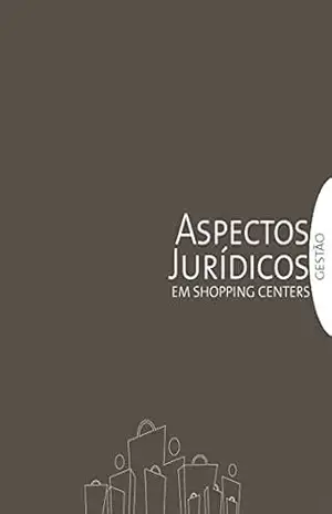 Gestão em Shopping Centers: Aspectos Jurídicos – Associação Brasileira de Shopping Centers