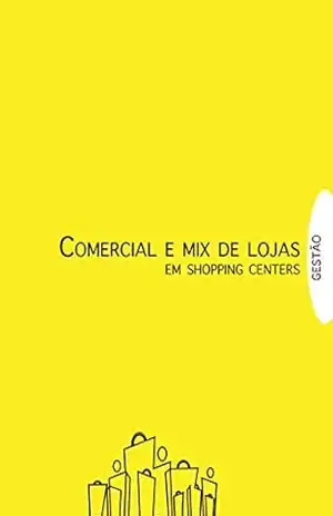 Gestão em Shopping Centers: Comercial e Mix de Lojas – Associação Brasileira de Shopping Centers